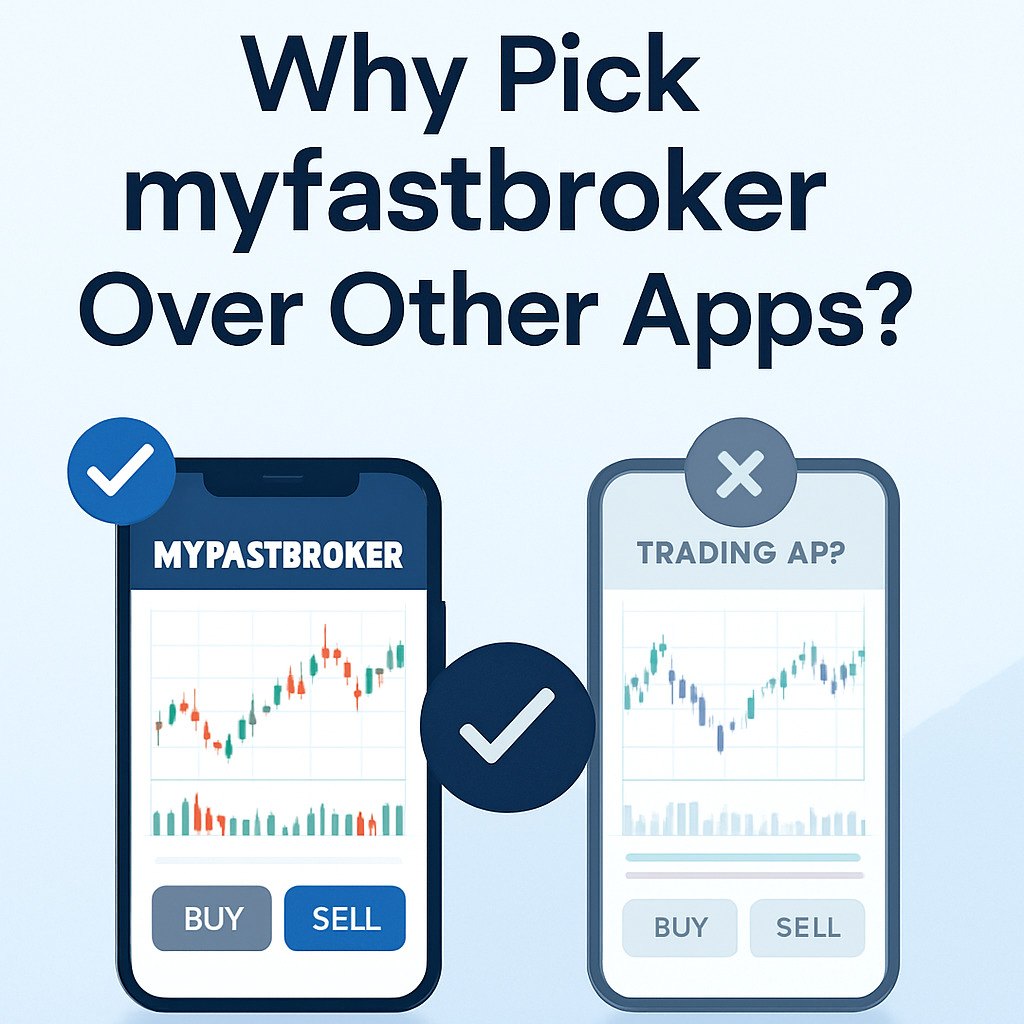 Why Pick myfastbroker Over Other Apps?