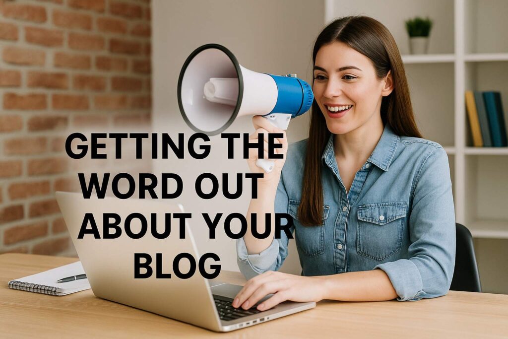 Getting the Word Out About Your Blog