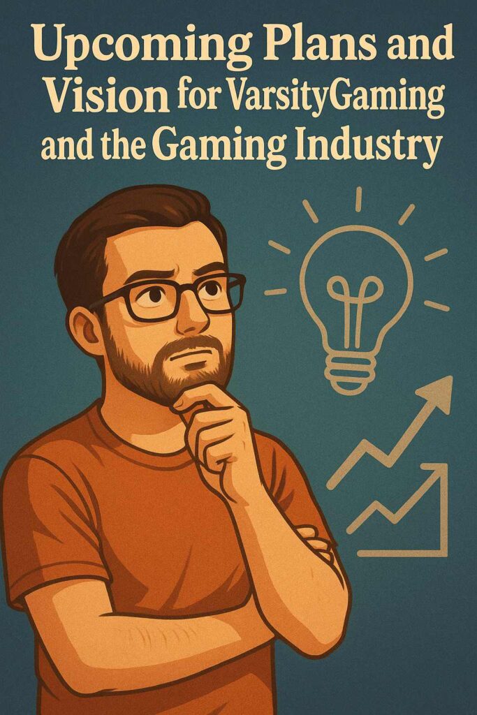 Upcoming Plans and Vision for VarsityGaming and the Gaming Industry