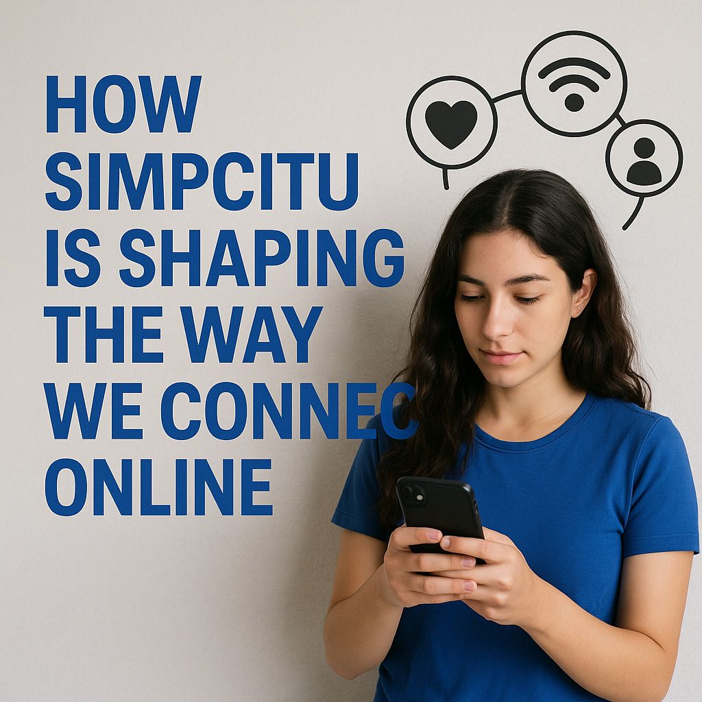 How Simpcitu is Shaping the Way We Connect Online