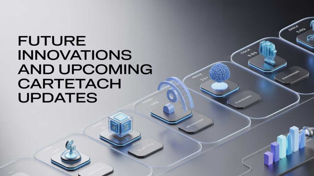 Future Innovations and Upcoming Cartetach Updates